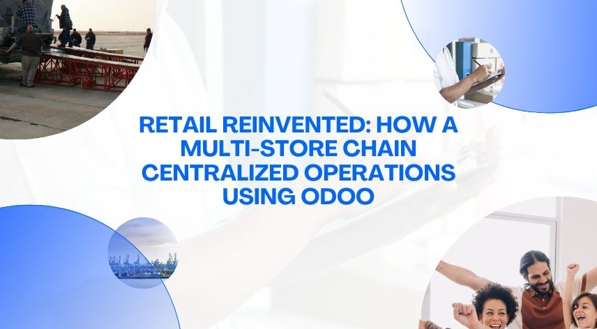 Retail Reinvented: How a Multi-Store Chain Centralized Operations Using Odoo